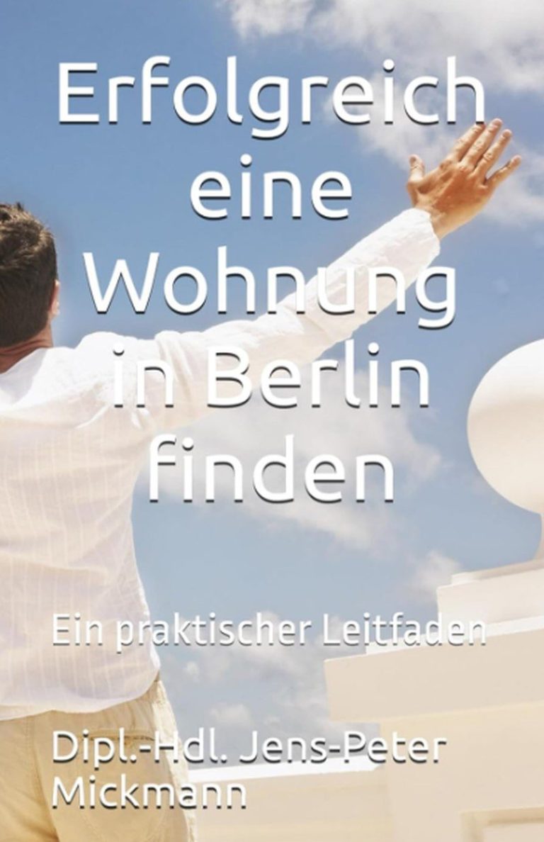 Buchcover Erfolgreich eine Wohnung in Berlin finden von Jens-Peter Mickmann - Ein praktischer Leitfaden für die Wohnungssuche