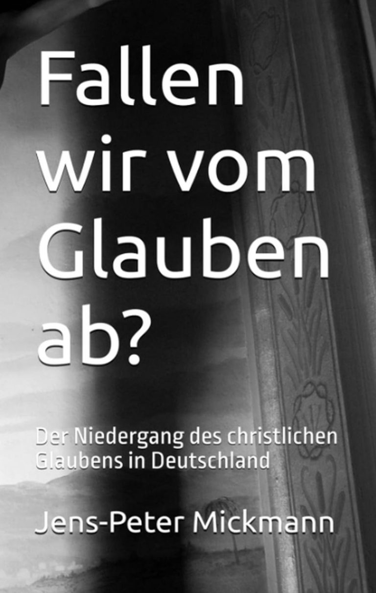 Buchcover Fallen wir vom Glauben ab? von Jens-Peter Mickmann - Der Niedergang des christlichen Glaubens in Deutschland
