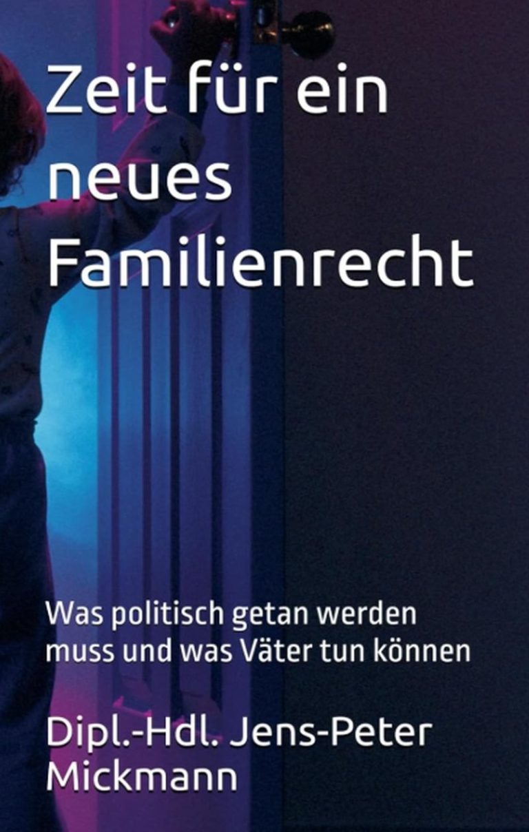 Buchcover Zeit für ein neues Familienrecht von Jens-Peter MIckmann - Was politisch getan werden muss und was Väter tun können