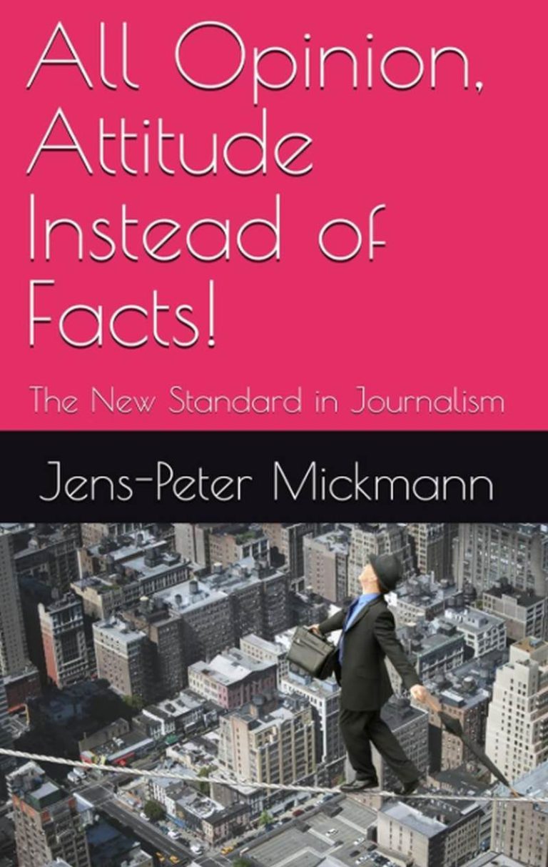 Buchcover All Opinion Attitude Instead of Facts von Jens-Peter MIckmann - The new standard in Journalism
