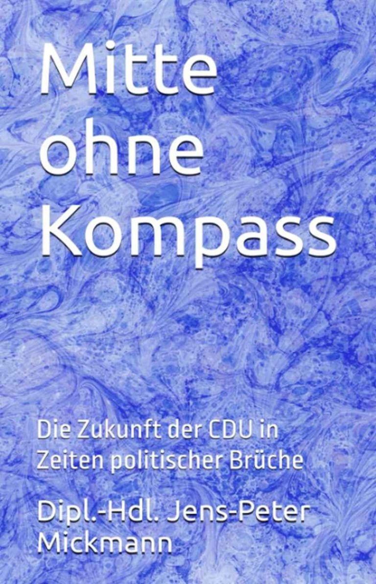 Buchcover Mitte ohne Kompass von Jens-Peter Mickmann - Zukunft der CDU in Zeiten politischer Umbrüche 