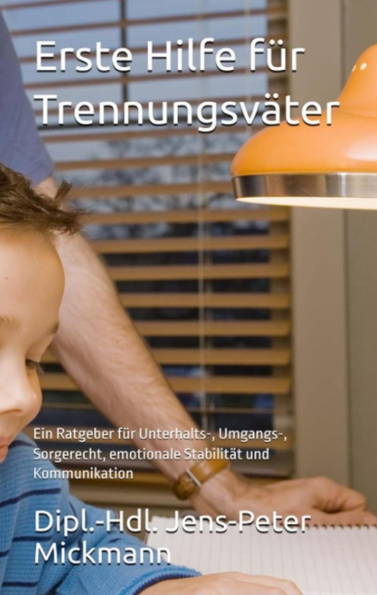 Buchcover Erste Hilfe für Trennungsväter von Jens-Peter Mickmann - Ein Ratgeber für Unterhalts-, Umgangs-, Sorgerecht, emotionale Stabilität