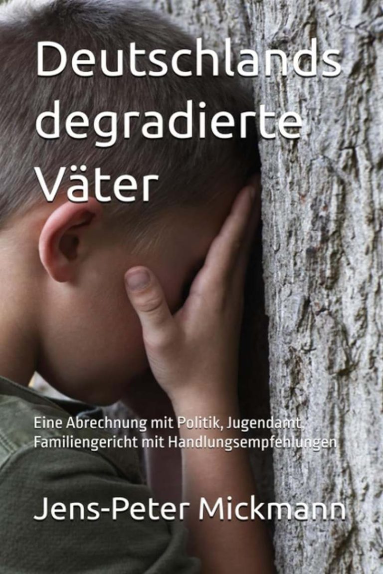 Buchcover Deutschlands degradierte Väter von Jens-Peter Mickmann - Eine Abrechnung mit Politik, Jugendamt, Familiengericht mit Handlungsempf