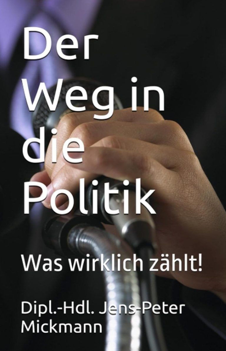 Buchcover Der Weg in die Politik von Jens-Peter Mickmann - Was wirklich zählt und warum schlaue Köpfe keine Chance haben