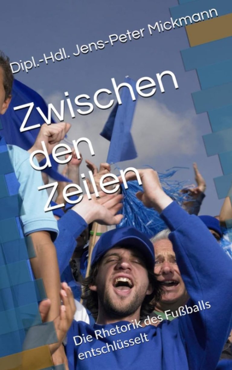 Buchcover Zwischen den Zeilen von Jens-Peter Mickmann - Die Rhetorik des Fußballs entschlüsselt