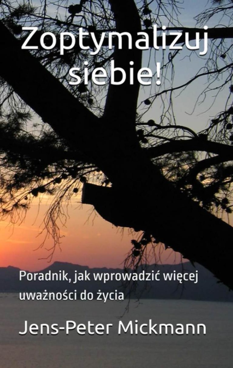 Buchcover Zoptymalizuj siebie von Jens-Peter Mickmann - Poradnik, jak wprowadzić więcej uważności do życia