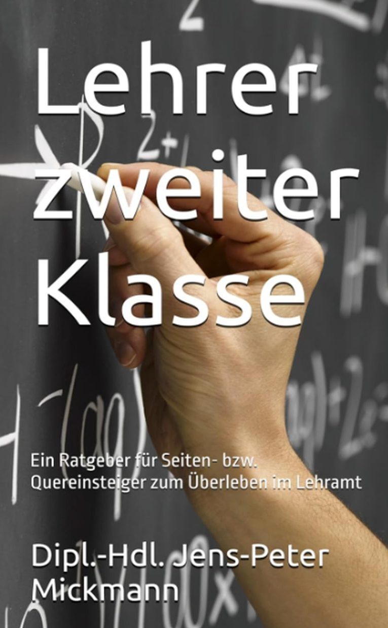 Buchcover Lehrer zweiter Klasse von Jens-Peter Mickmann - Ein Ratgeber für Seiten- bzw. Quereinsteiger zum Überleben im Lehramt