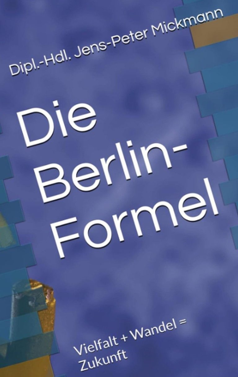 Buchcover Die Berlin-Formel von Jens-Peter Mickmann - Ein Buch über eine Stadt, die niemals stehen bleibt – und Menschen, die sie bewegen 